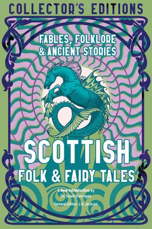 Book cover of Scottish Folk & Fairy Tales: Fables, Folklore & Ancient Stories