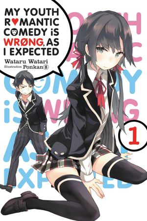 Book cover of My Youth Romantic Comedy Is Wrong, As I Expected, Vol. 1 (light novel)