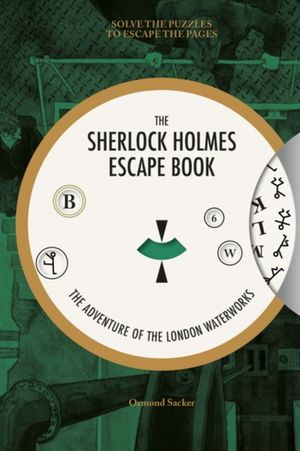 Book cover of Sherlock Holmes Escape Book: the Adventure of the London Waterworks