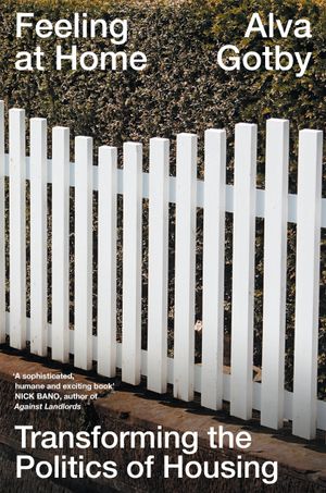 Book cover of Feeling at Home: Transforming the Politics of Housing