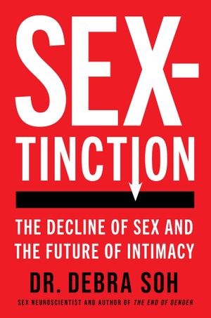Book cover of Sextinction: The Decline of Sex and the Future of Intimacy