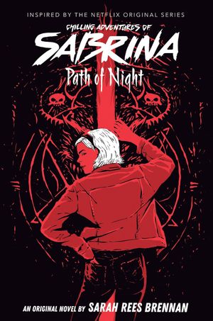 Book cover of Path of Night (The Chilling Adventures of Sabrina Novel #3)