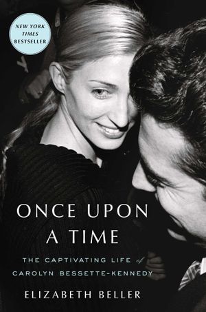 Book cover of Once Upon a Time: The Captivating Life of Carolyn Bessette-Kennedy