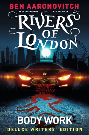 Book cover of Rivers Of London Vol. 1: Body Work Deluxe Writers' Edition (Graphic Novel)