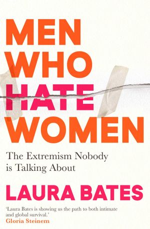 Book cover of Men Who Hate Women: The Extremism Nobody is Talking About