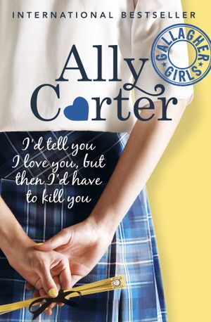 Book cover of I'd Tell You I Love You, But Then I'd Have to Kill You
