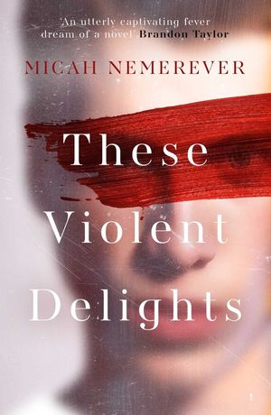 Book cover of These Violent Delights