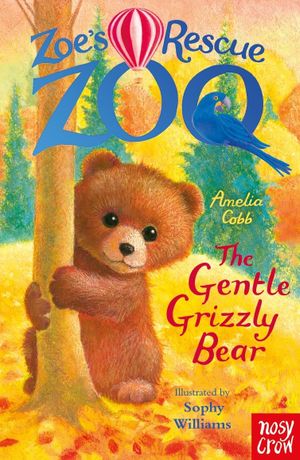 Book cover of The Gentle Grizzly Bear (Zoe's Rescue Zoo)