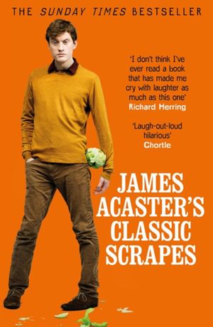 Book cover of James Acaster's Classic Scrapes