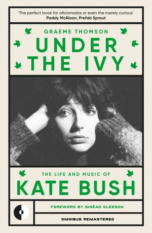 Book cover of Under the Ivy: The Life and Music of Kate Bush