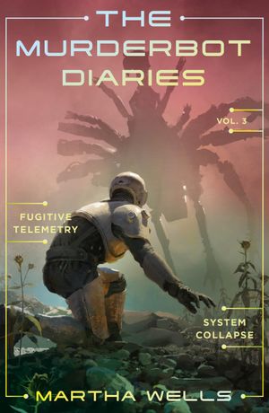 Book cover of The Murderbot Diaries Vol. 3
