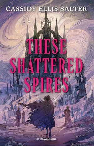 Book cover of These Shattered Spires
