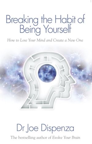 Book cover of Breaking the Habit of Being Yourself