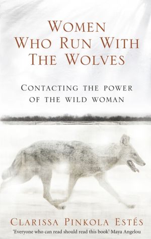 Book cover of Women who Run with the Wolves