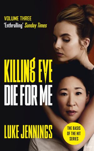 Book cover of Killing Eve: Die for Me