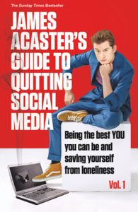 Book cover of James Acaster's Guide to Quitting Social Media