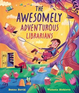 Book cover of The Awesomely Adventurous Librarians