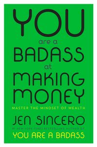 Book cover of You Are a Badass at Making Money