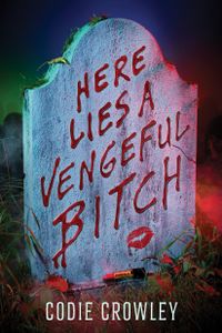 Book cover of Here Lies a Vengeful Bitch