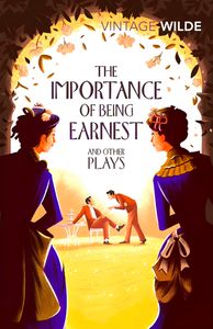 The Importance of Being Earnest and Other Plays