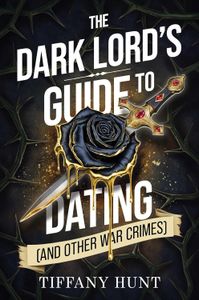 Book cover of The Dark Lord's Guide to Dating (and Other War Crimes)
